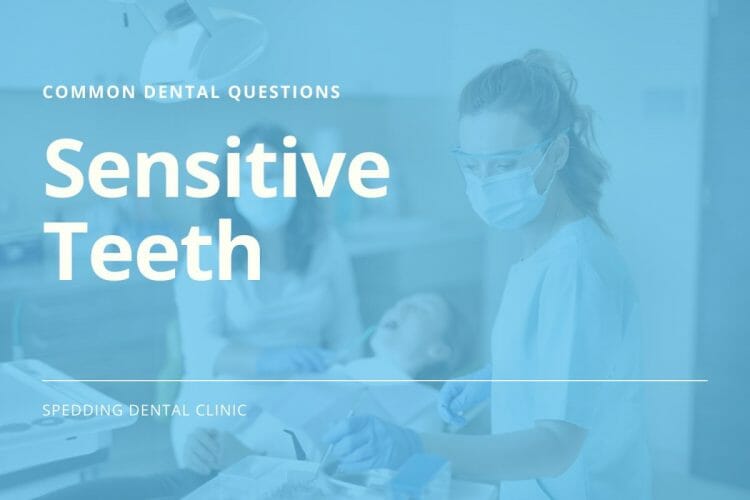 Common Dental Care Questions About Sensitive Teeth