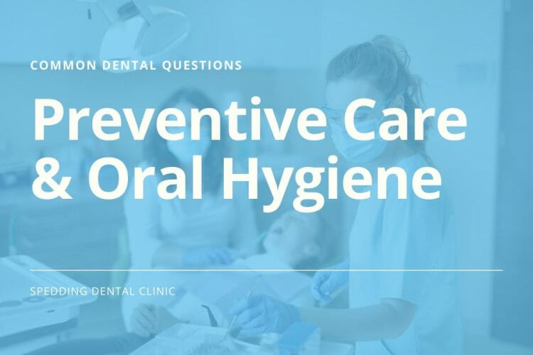 Common Questions About Preventive Care & Oral Hygiene