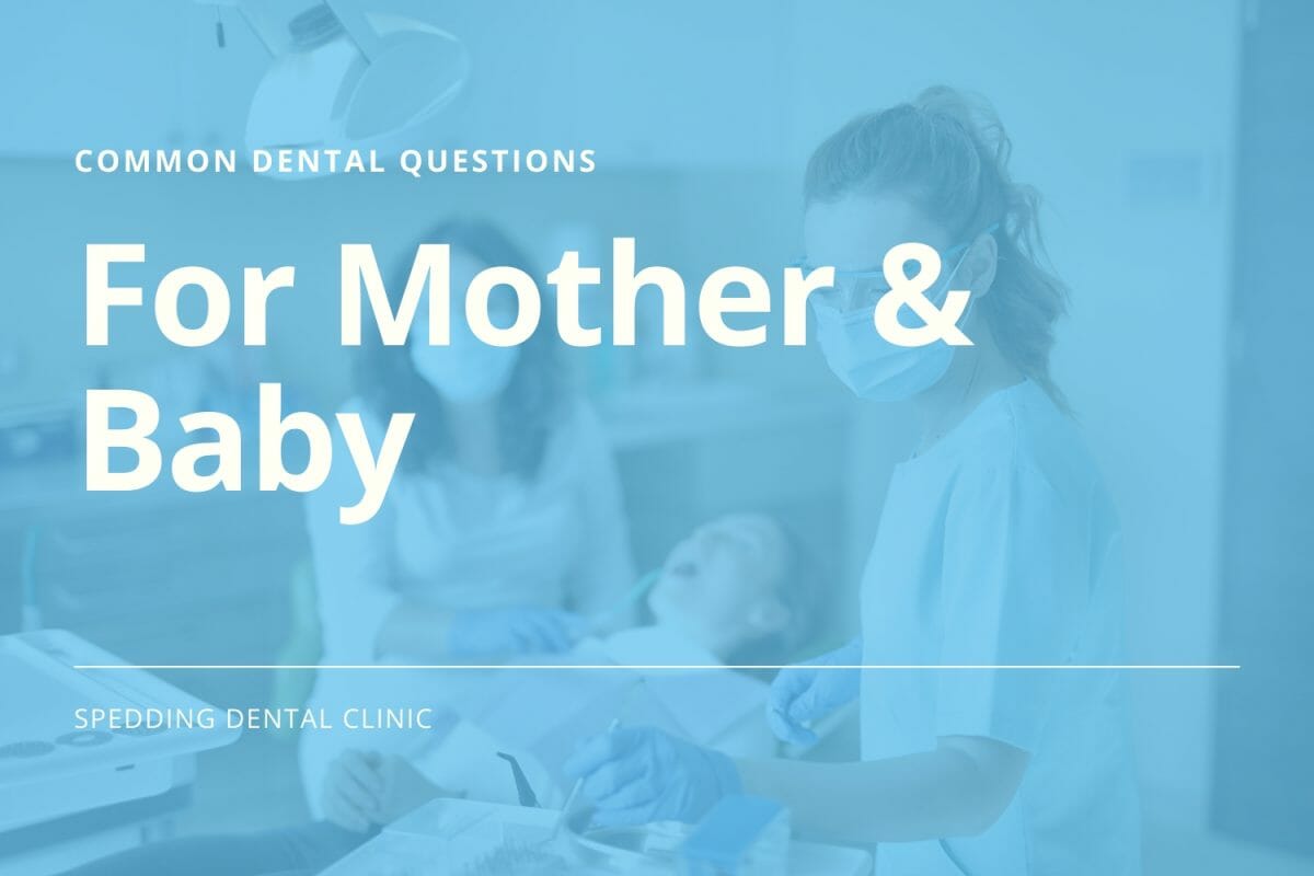 Common Dental Care Questions for Mother & Baby